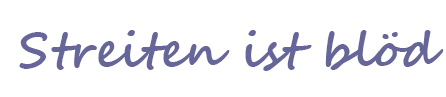 Streiten ist bl&ouml;d